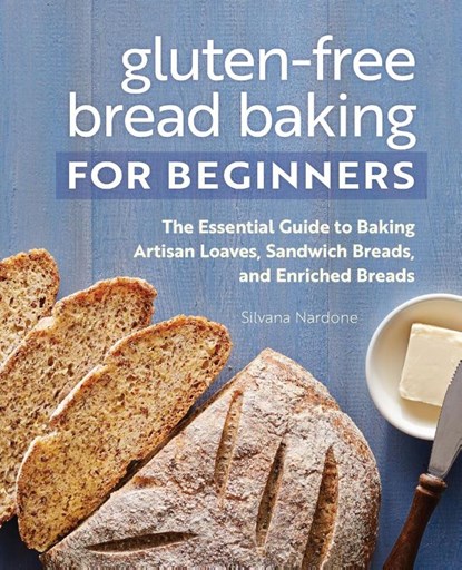 Gluten-Free Bread Baking for Beginners, Silvana Nardone - Paperback - 9781648763120