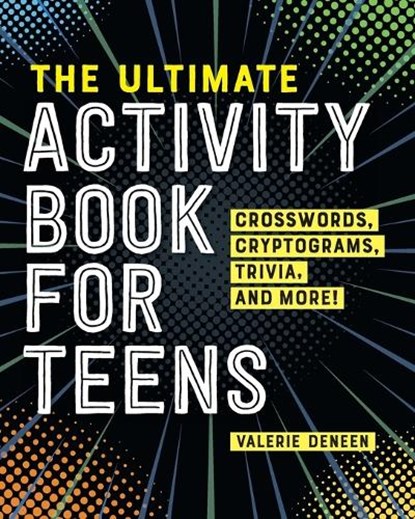 The Ultimate Activity Book for Teens: Crosswords, Cryptograms, Trivia, and More!, Valerie Deneen - Paperback - 9781648763205