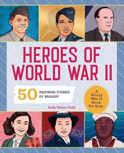 Heroes of World War 2, Kelly Milner Halls - Paperback - 9781648763786