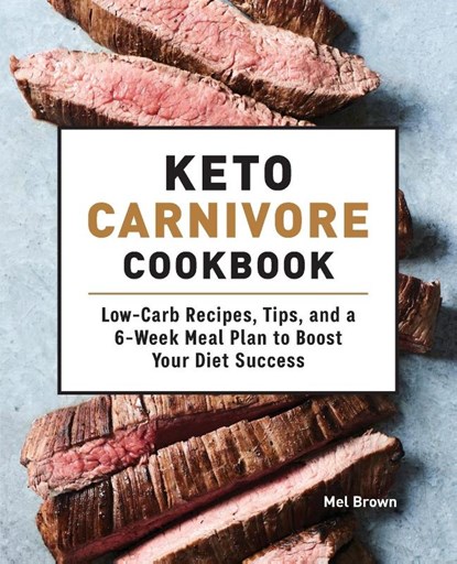 Keto Carnivore Cookbook, Mel Brown - Paperback - 9781648764097