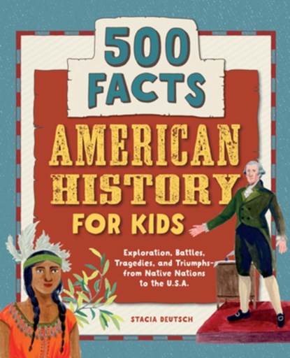 American History for Kids: 500 Facts!, Stacia Deutsch - Paperback - 9781648764356