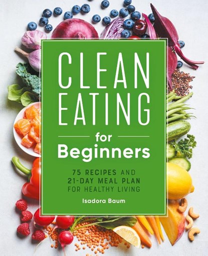 Clean Eating for Beginners, Isadora Baum - Paperback - 9781648764592