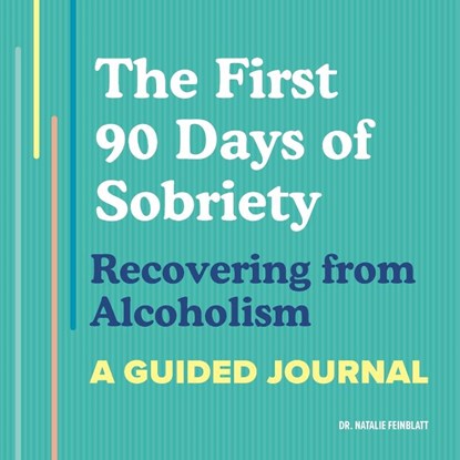 The First 90 Days of Sobriety, Natalie Feinblatt - Paperback - 9781648764639