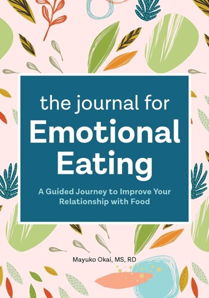 The Journal for Emotional Eating, Mayuko Okai - Paperback - 9781648764875