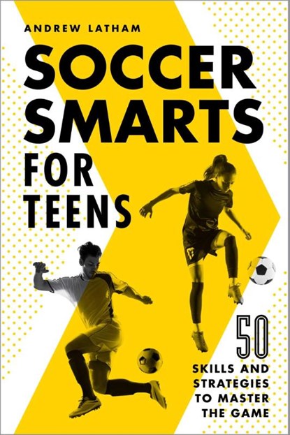 Soccer Smarts for Teens, Andrew Latham - Paperback - 9781648765117