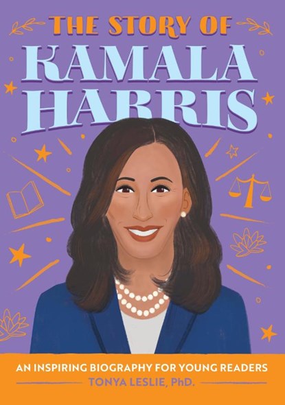 The Story of Kamala Harris, Tonya Leslie - Paperback - 9781648765377