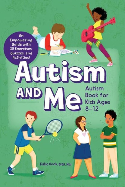 Autism and Me - Autism Book for Kids Ages 8-12, Katie Cook - Paperback - 9781648765971