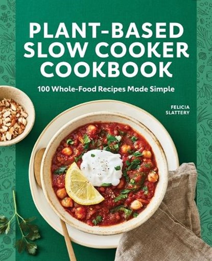 PLANT-BASED SLOW COOKER CKBK, Felicia Slattery - Paperback - 9781648766015