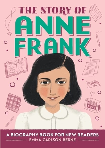 The Story of Anne Frank: An Inspiring Biography for Young Readers, Emma Carlson Berne - Paperback - 9781648766060