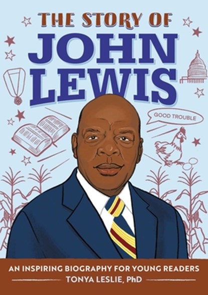 The Story of John Lewis: An Inspiring Biography for Young Readers, Tonya Leslie - Paperback - 9781648766978