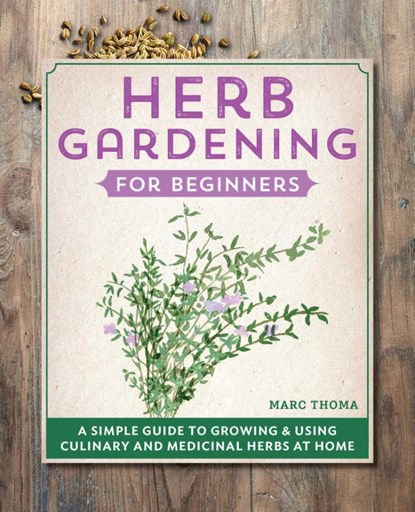 Herb Gardening for Beginners, Marc Thoma - Paperback - 9781648767173