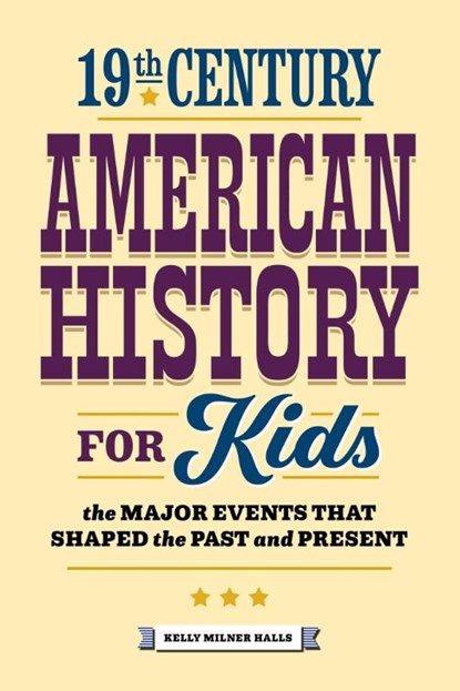 19th Century American History for Kids, Kelly Milner Halls - Paperback - 9781648768156
