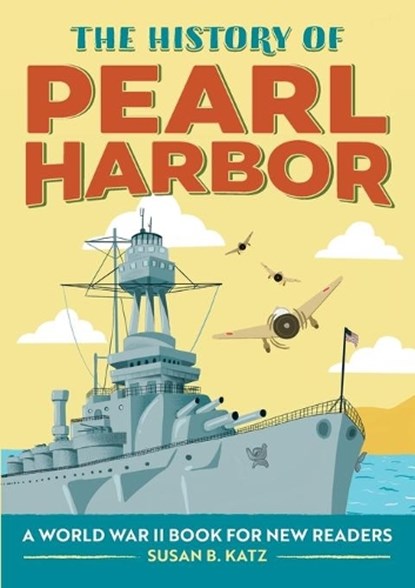 The History of Pearl Harbor, Susan B. Katz - Paperback - 9781648769108
