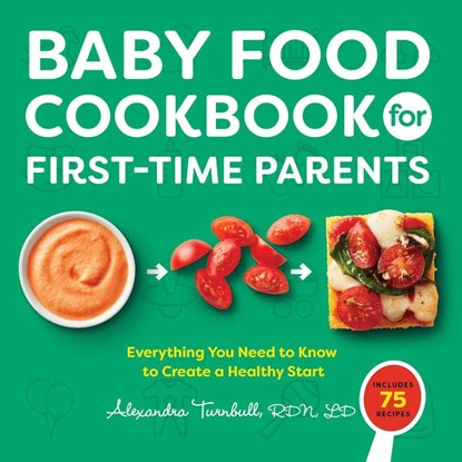Baby Food Cookbook for First-Time Parents, Alexandra Turnbull - Paperback - 9781648769351