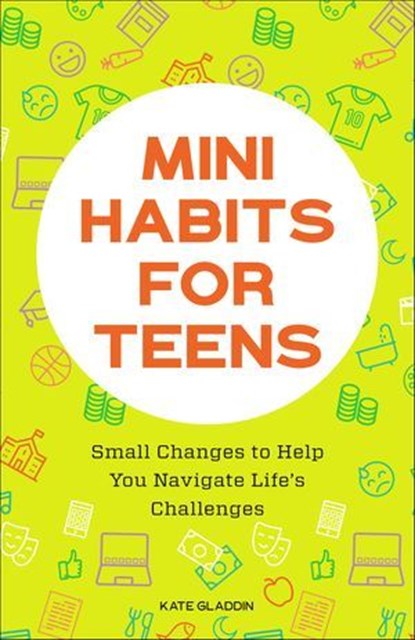Mini Habits for Teens, Kate Gladdin - Ebook - 9781648769498