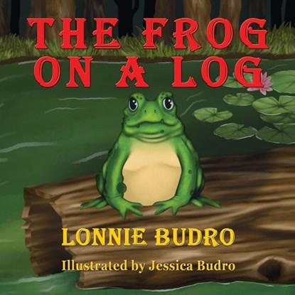 The Frog on a Log, Lonnie Budro - Paperback - 9781648833045