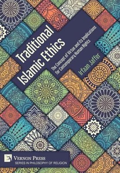 Traditional Islamic Ethics: The Concept of Virtue and its Implications for Contemporary Human Rights, Irfaan Jaffer - Gebonden - 9781648890383