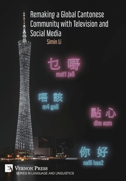Remaking a Global Cantonese Community with Television and Social Media, Simin Li - Gebonden - 9781648890499