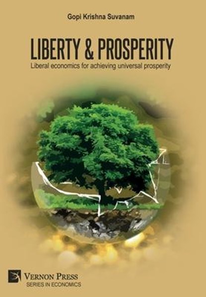 Liberty & Prosperity: Liberal economics for achieving universal prosperity, Gopi Krishna Suvanam - Paperback - 9781648891984