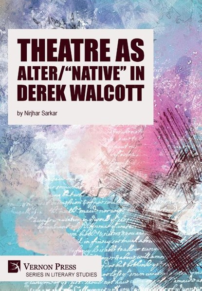 Theatre as Alter/"Native" in Derek Walcott, Nirjhar Sarkar - Gebonden - 9781648894312