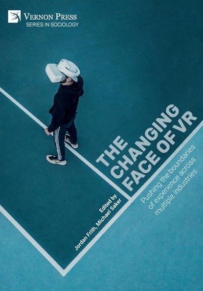 The changing face of VR: Pushing the boundaries of experience across multiple industries, Jordan Frith - Gebonden - 9781648894749