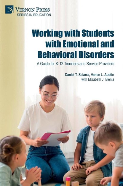 Working with Students with Emotional and Behavioral Disorders, Daniel S. Sciarra ; Vance L. Austin - Paperback - 9781648895630