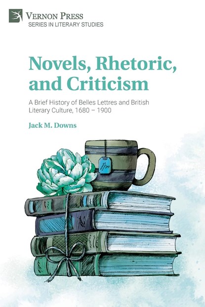 Novels, Rhetoric, and Criticism, Jack M. Downs - Paperback - 9781648895777