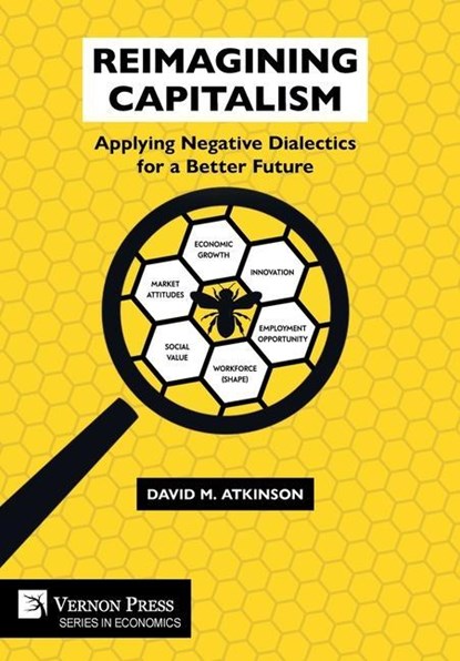 Reimagining Capitalism: Applying Negative Dialectics for a Better Future, David M. Atkinson - Gebonden - 9781648895951
