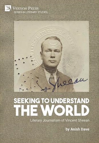 Seeking to Understand the World: Literary Journalism of Vincent Sheean, Anish Dave - Gebonden - 9781648896637