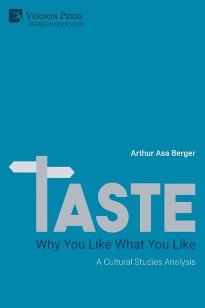TASTE: Why You Like What You Like, Arthur Asa Berger - Paperback - 9781648897139