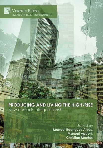 Producing and living the high-rise, Manuel Appert ;  Christian Montès ;  Manoel Rodrigues Alves - Gebonden - 9781648897986