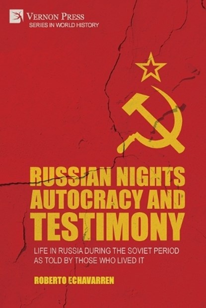 Russian Nights Autocracy and Testimony: Life in Russia during the Soviet Period as Told by Those Who Lived it, Roberto Echavarren - Paperback - 9781648899102