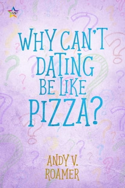 Why Can’t Dating Be Like Pizza?, Andy V. Roamer - Ebook - 9781648904899