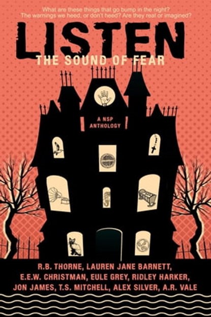 Listen: The Sound of Fear, Eule Grey ; Ridley Harker ; R.B. Thorne ; Lauren Jane Barnett ; E.E.W. Christman ; Jon James ; T.S. Mitchell ; Alex Silver ; A.R. Vale - Ebook - 9781648905421