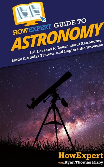HowExpert Guide to Astronomy, Howexpert ; Ryan Thomas Kirby - Gebonden - 9781648914836