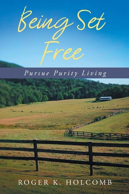 Being Set Free, Roger K Holcomb - Paperback - 9781648950834