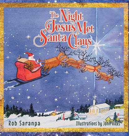 The Night Jesus Met Santa Claus, Rob Saranpa - Gebonden - 9781648951176