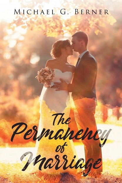 The Permanency of Marriage, Michael G Berner - Paperback - 9781648959974