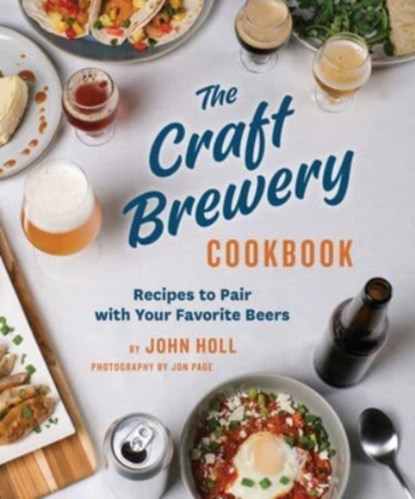 The Craft Brewery Cookbook, John Holl - Gebonden - 9781648960321