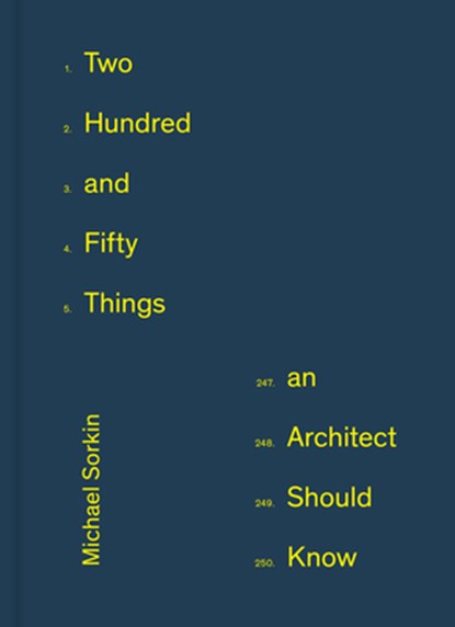 250 Things An Architect Should Know, Michael Sorkin - Gebonden - 9781648960802