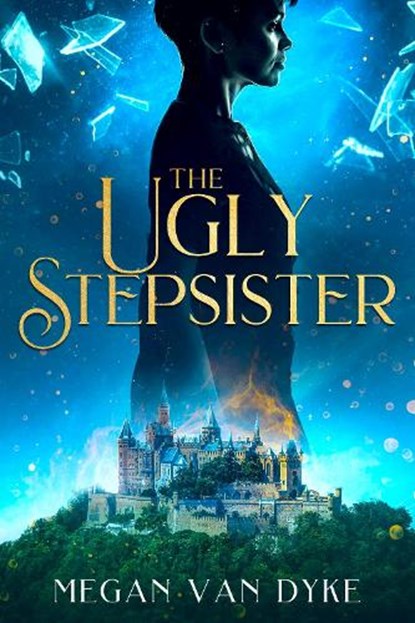 The Ugly Stepsister, Megan Van Dyke - Paperback - 9781648981906