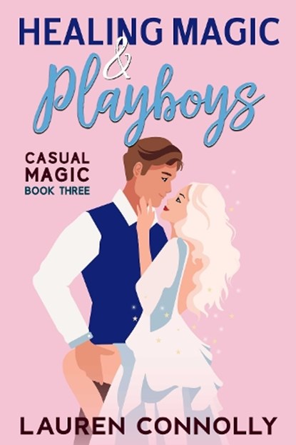 Healing Magic & Playboys, Lauren Connolly - Paperback - 9781648984587