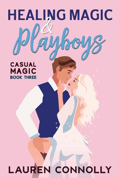 Connolly, L: Healing Magic & Playboys, Lauren Connolly - Paperback - 9781648984587