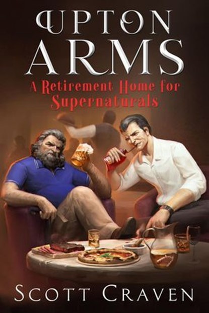 Upton Arms: A Retirement Home for Supernaturals, Scott Craven - Ebook - 9781648984730