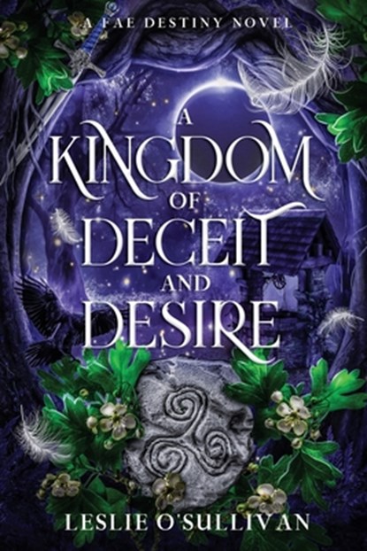 A Kingdom of Deceit and Desire, Leslie O'Sullivan - Paperback - 9781648985010