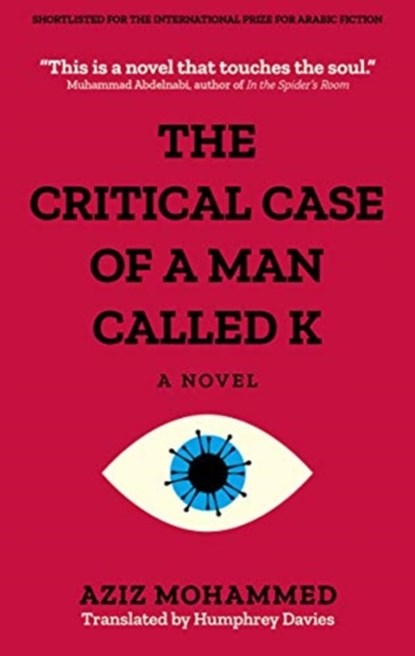 The Critical Case of a Man Called K, Aziz Mohammed - Paperback - 9781649030757