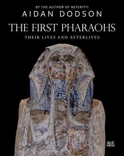 The First Pharaohs, Aidan Dodson - Gebonden - 9781649030931