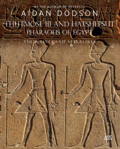 Thutmose III and Hatshepsut, Pharaohs of Egypt, Aidan Dodson - Gebonden - 9781649031594
