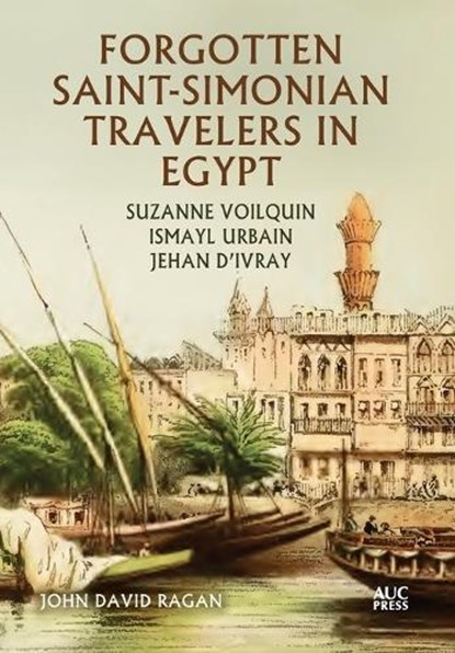 Forgotten Saint-Simonian Travelers in Egypt, John David Ragan - Gebonden - 9781649033857