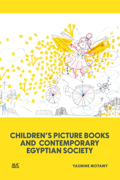 Children’s Picture Books and Contemporary Egyptian Society, Dr. Yasmine Motawy - Gebonden - 9781649033888